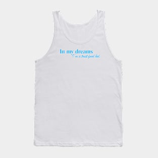 IN MY DREAMS I'M A TRUST FUND KID Tank Top